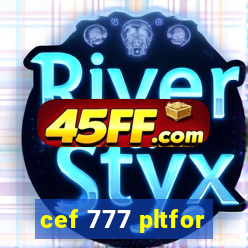 cef 777 pltfor
